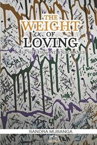 Front cover of The Weight of Loving by Sandra Mubanga — a cream cover with hand-lettered scrawl and amber, plum, and pine ink drips beneath the title.